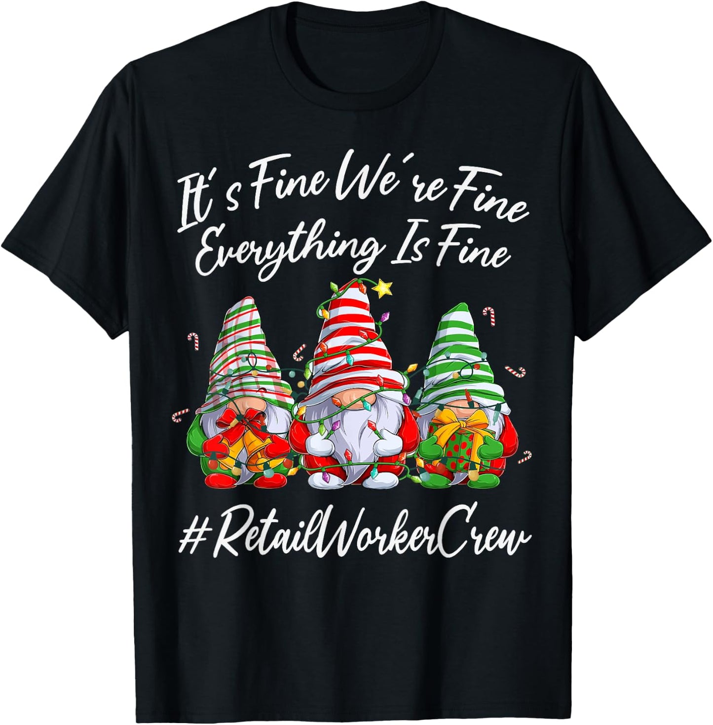 Retail Worker Crew Xmas Everything Is Fine Christmas Gnomie T-Shirt - T-Shirt | Black