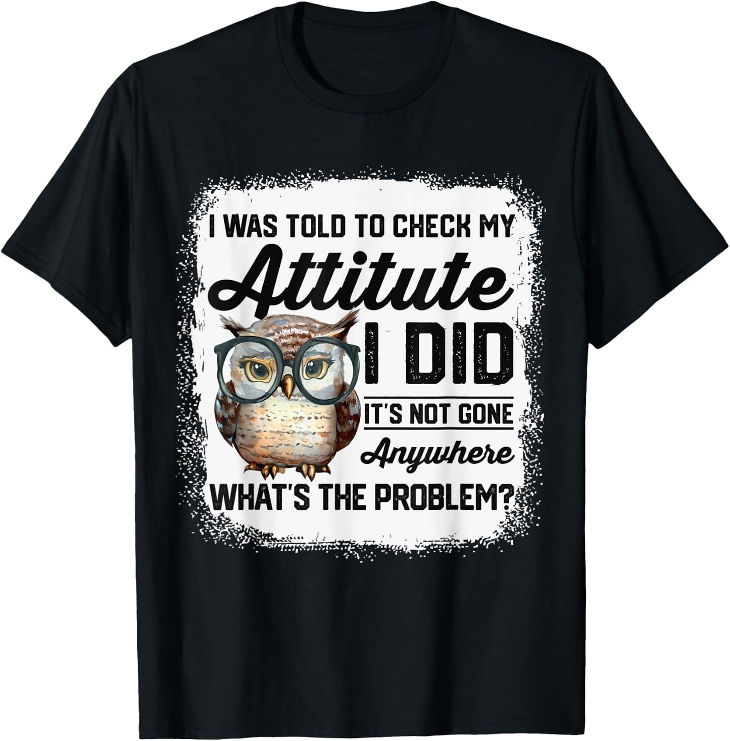 I Was Told To Check My Attitude Funny Owl T-Shirt - T-Shirt | Black