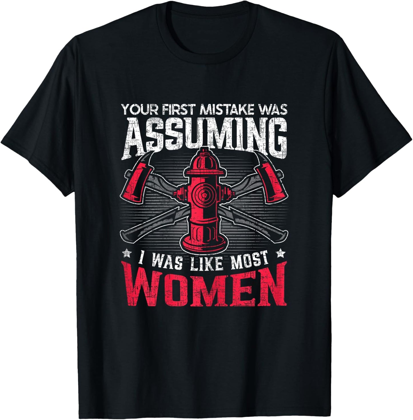 Assuming I Was Like Most Women Firewoman Firefighter T-Shirt - T-Shirt | Black