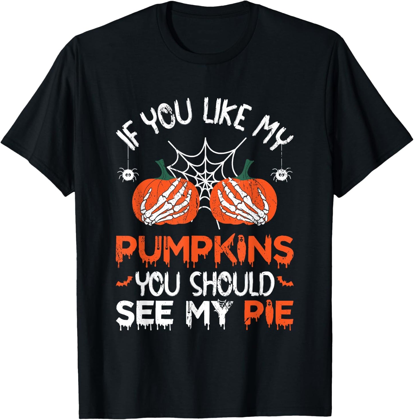 If You Like My Pumpkins You Should See My Pie Halloween T-Shirt - T-Shirt | Black