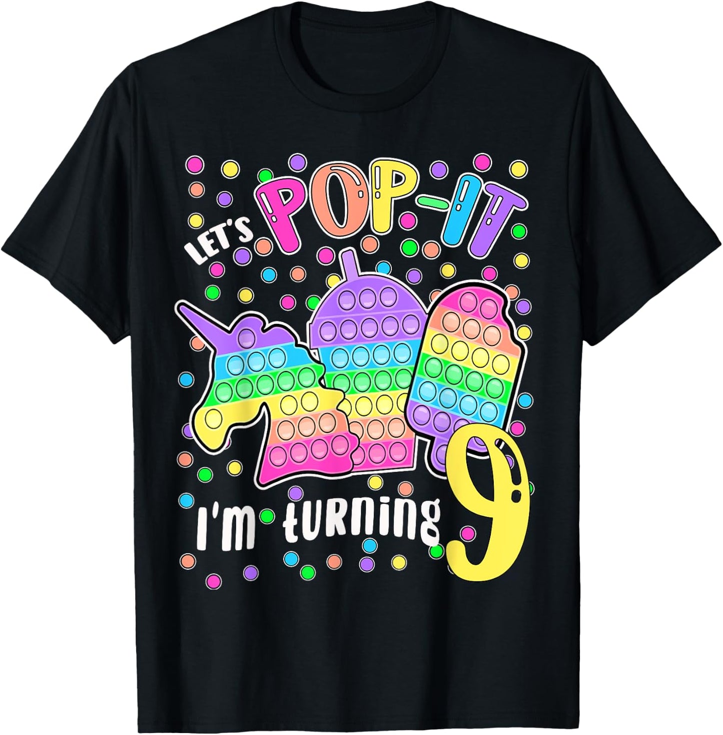 Let's Pop-it I'm turning 9 Colorful 9th Birthday Girl T-Shirt - T-Shirt | Black