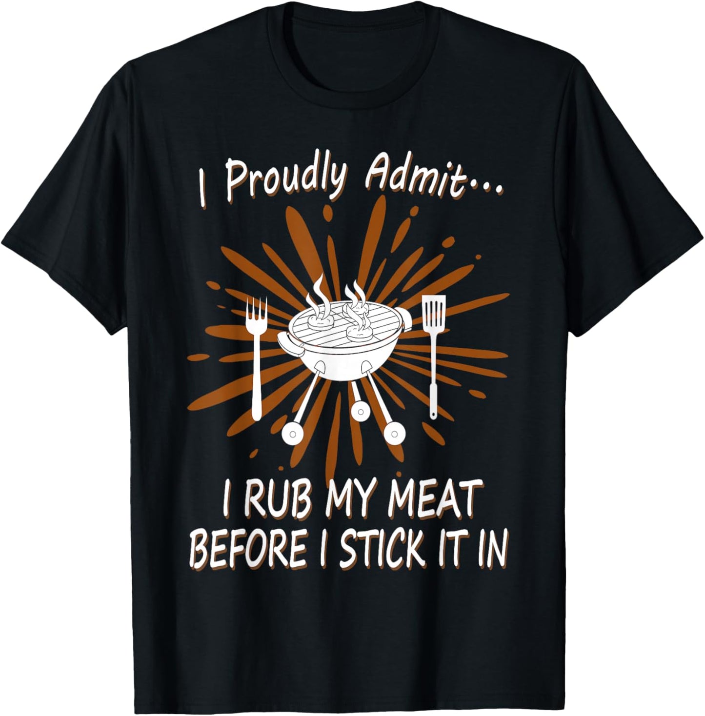 BBQ Grill Rub My Meat Before I Stick It Cook Raunchy T Shirt T-Shirt - T-Shirt | Black