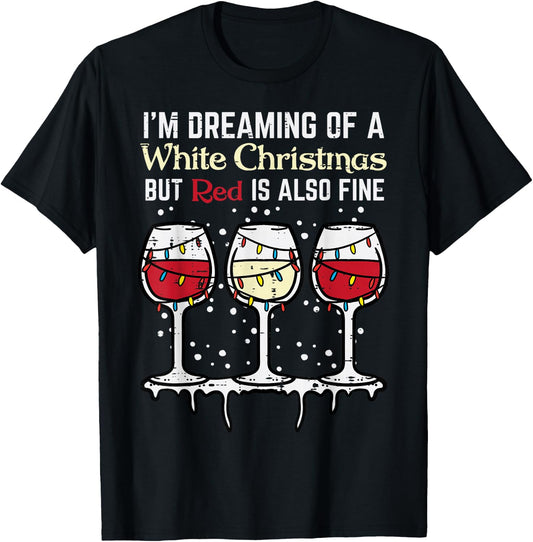 Dreaming White Christmas Red Also Fine Funny Xmas Women Men T-Shirt - T-Shirt | Black