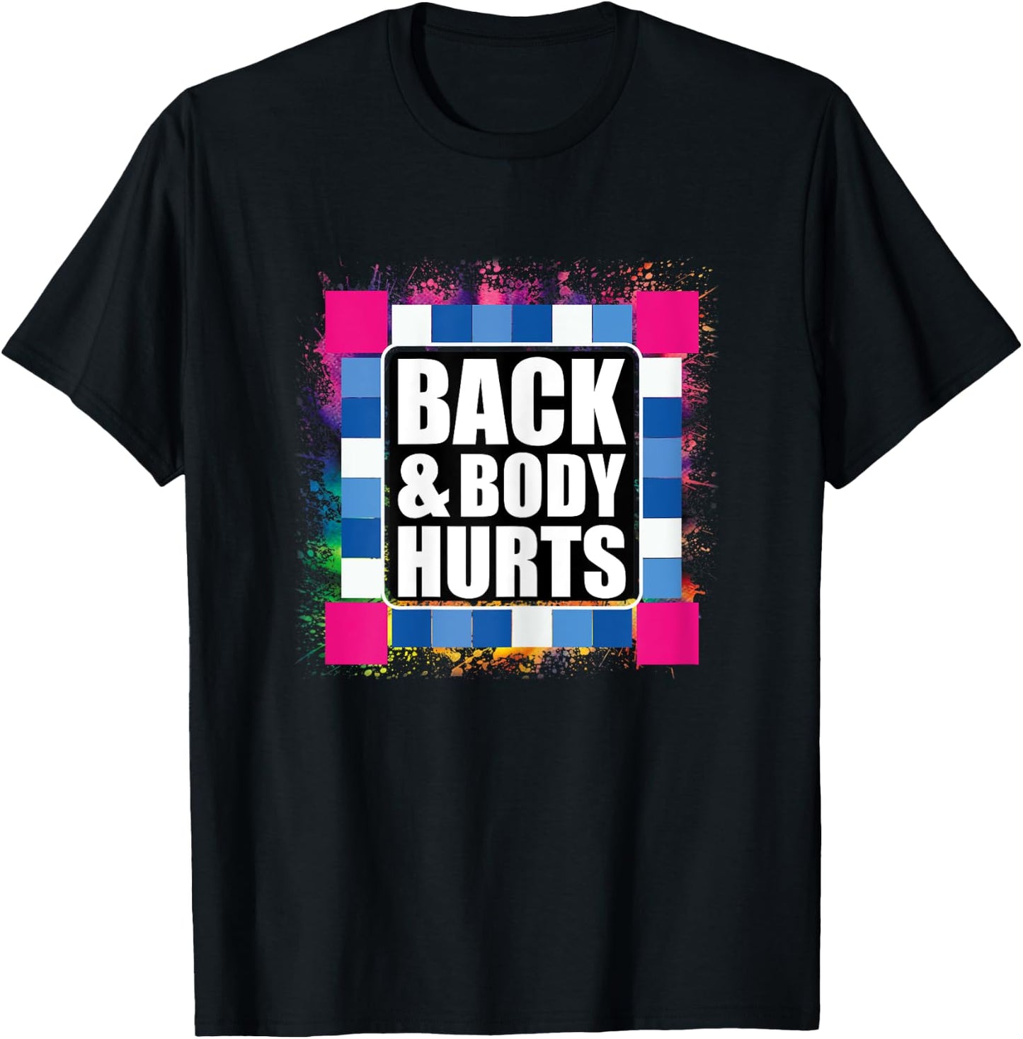 Funny Back Body Hurts Tie Dye Exercise Workout Gym Top T-Shirt - T-Shirt | Black