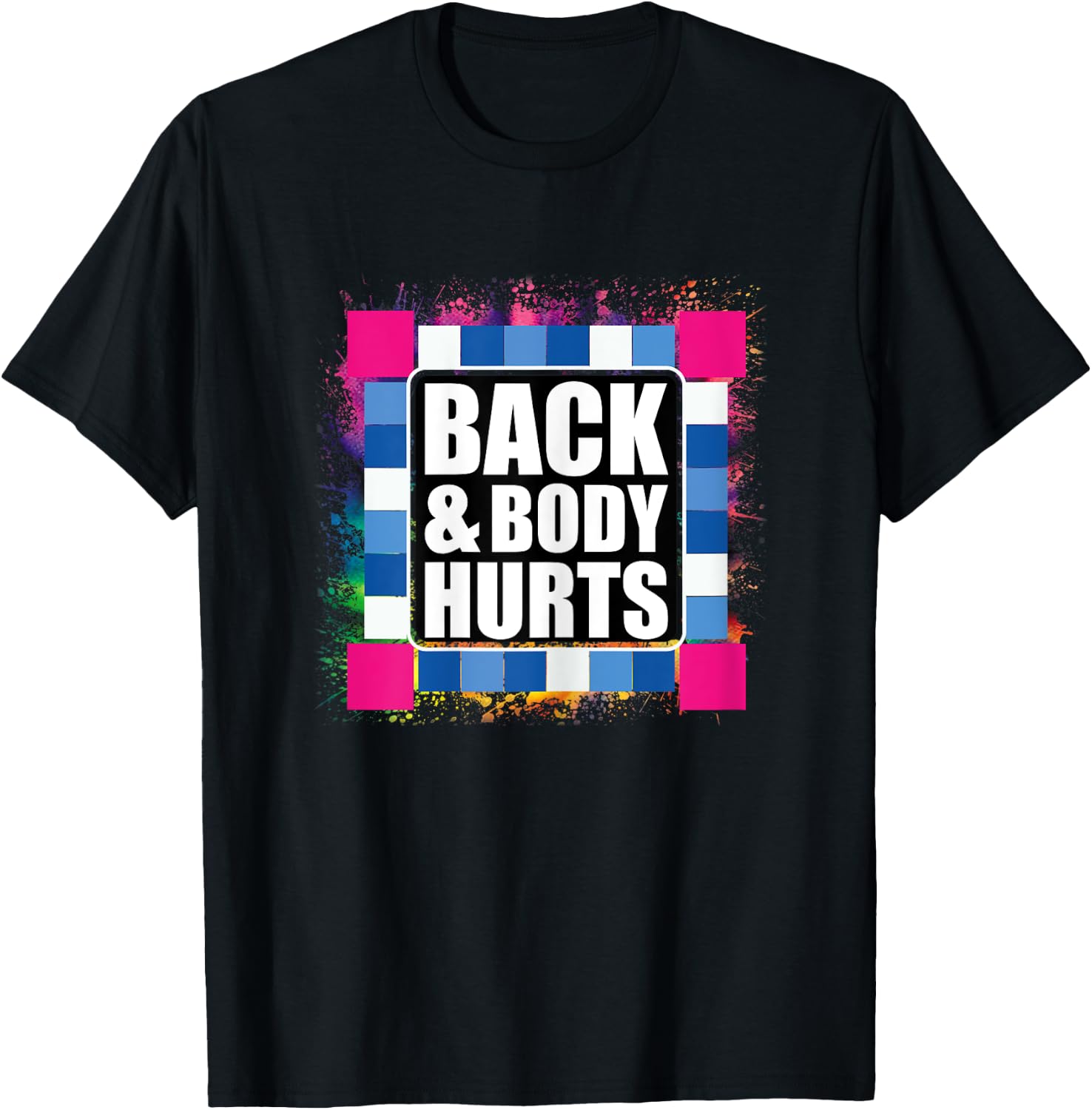 Funny Back Body Hurts Tie Dye Exercise Workout Gym Top T-Shirt - T-Shirt | Black