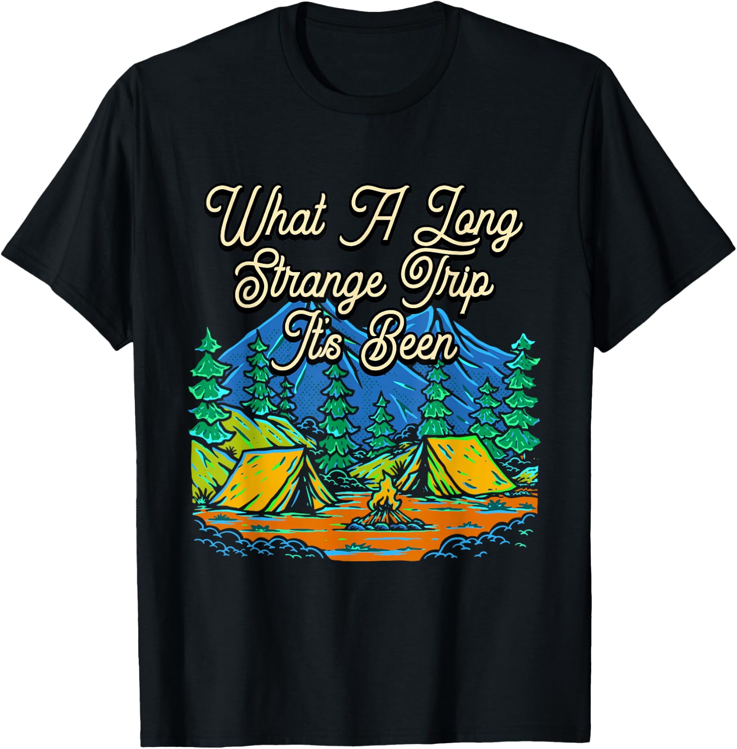Strange Trip Its Been Camping Travel Camper Traveling T-Shirt - T-Shirt | Black