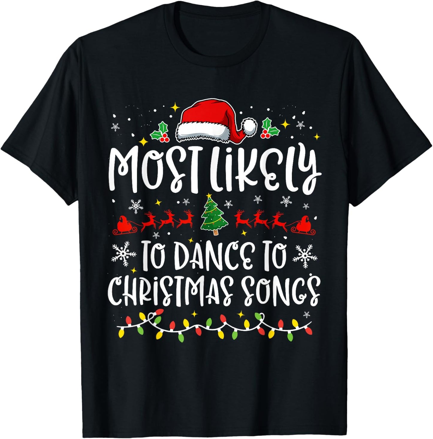 Most Likely to Dance to Christmas Songs Funny X-mas T-Shirt - T-Shirt | Black