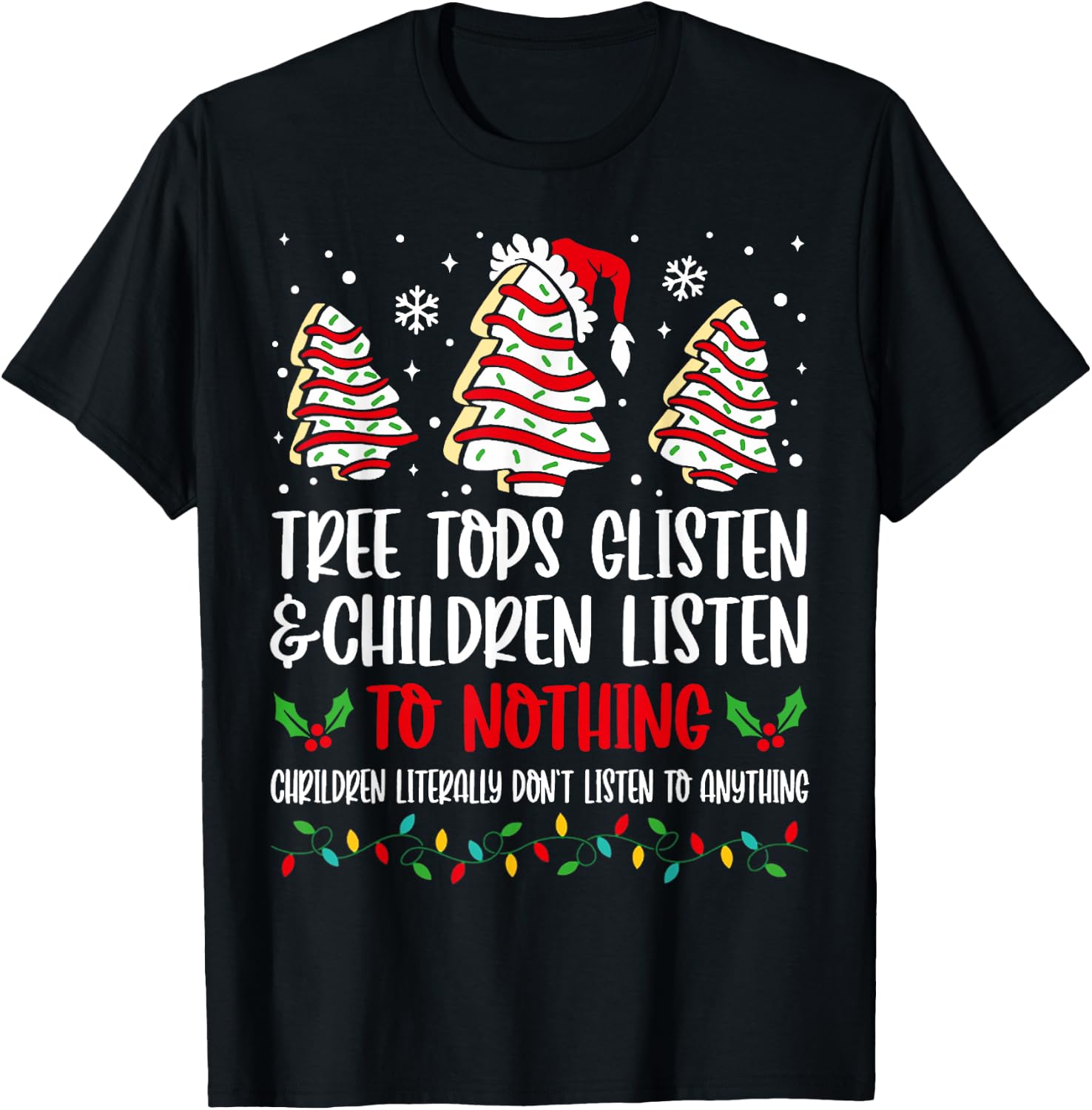 Tree Tops Glisten and Children Listen Christmas Tree Cake T-Shirt - T-Shirt | Black