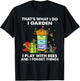 That's What I Do I Garden I Play With Bees & I Forget Things T-Shirt - T-Shirt | Black