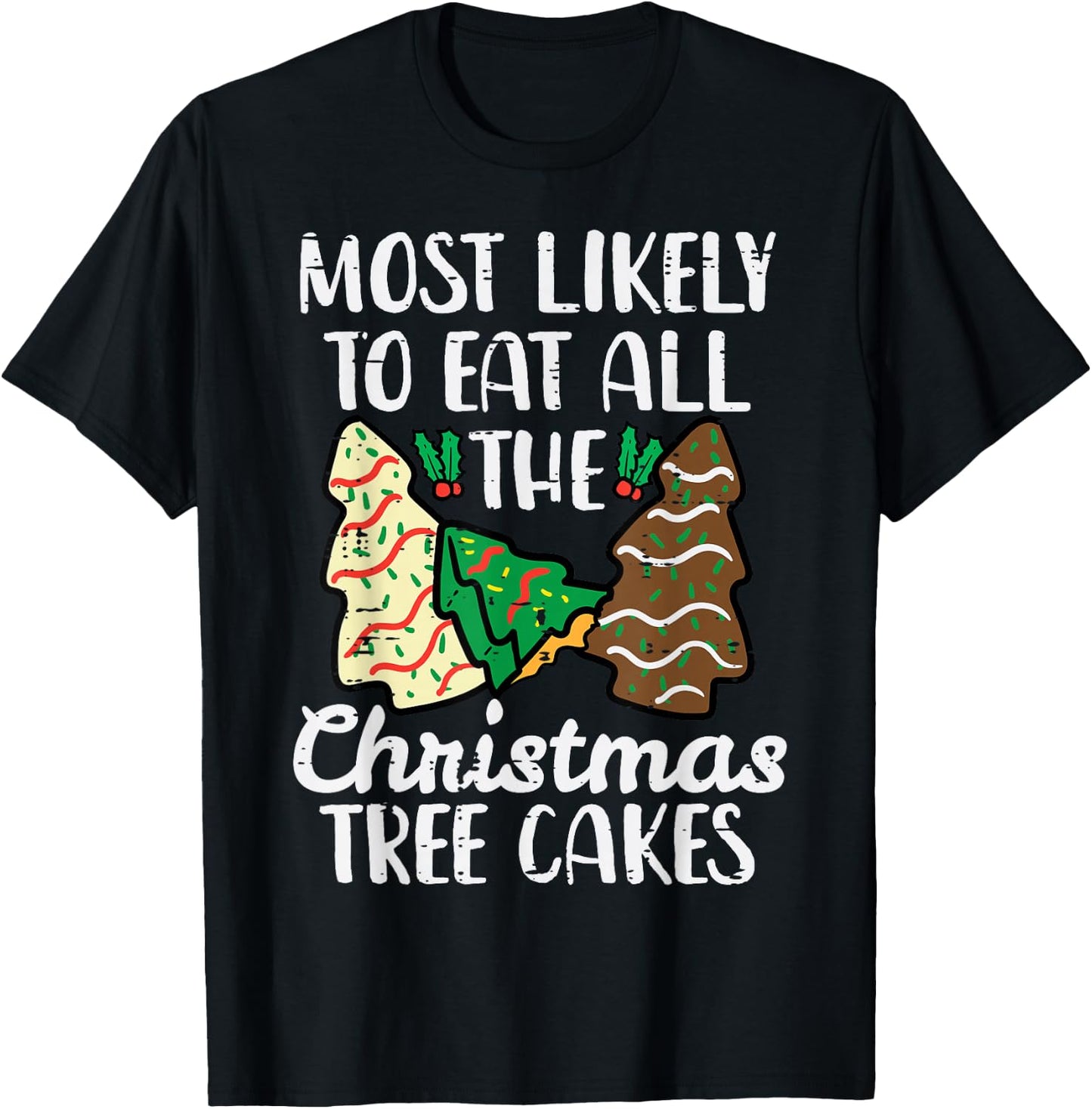 Most Likely to Eat Christmas Tree Cakes Xmas Girl Kids Women T-Shirt - T-Shirt | Black