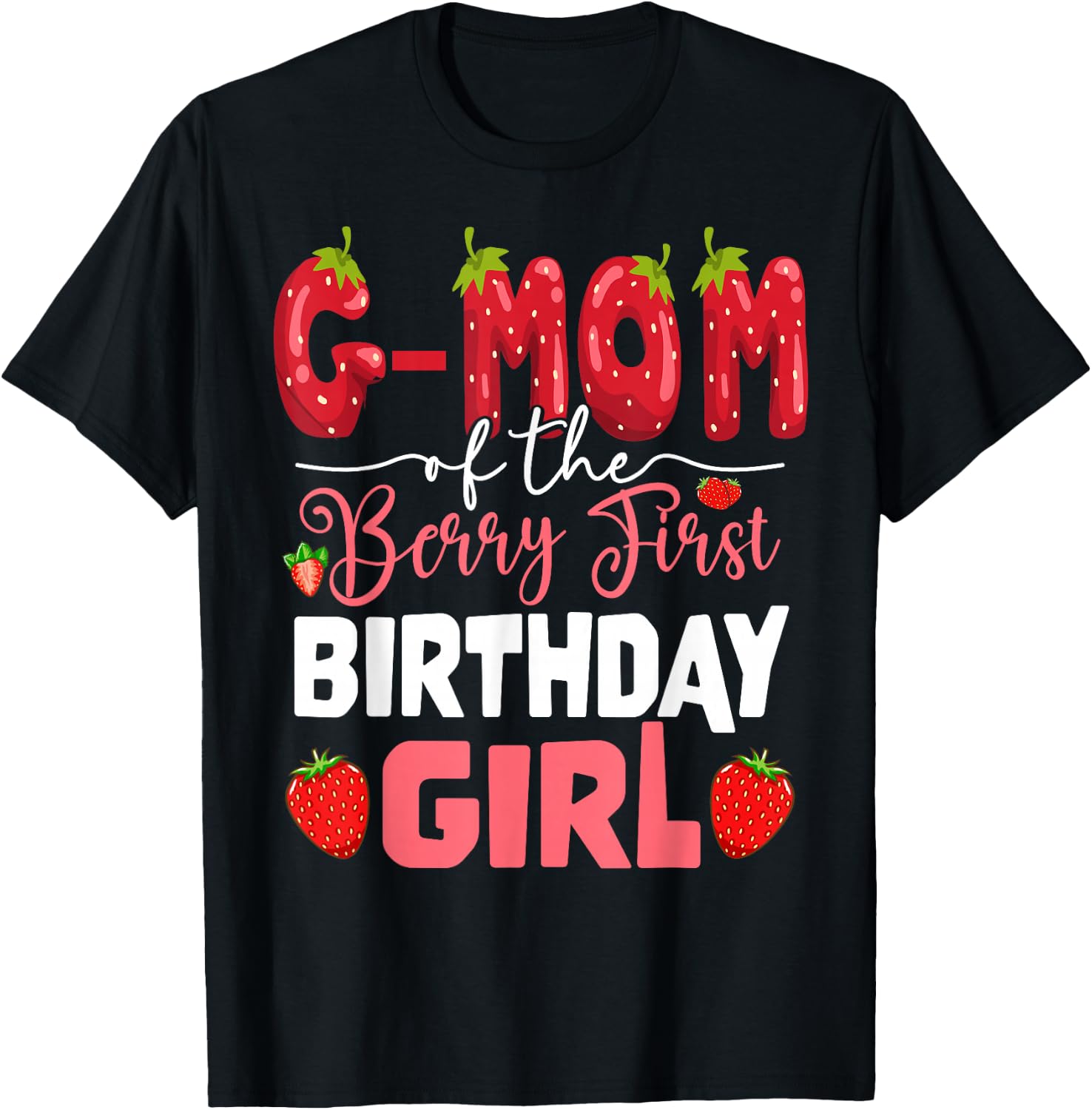 G-Mom of The Berry First Birthday of Girl Strawberry T-Shirt - T-Shirt | Black