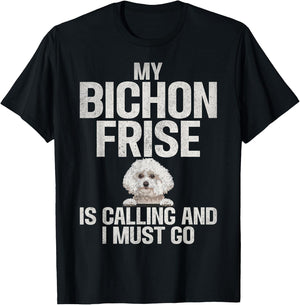 My Bichon Frise is Calling and i must go Bichon Frise T-Shirt - T-Shirt | Black
