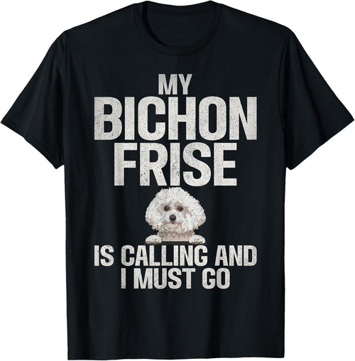 My Bichon Frise is Calling and i must go Bichon Frise