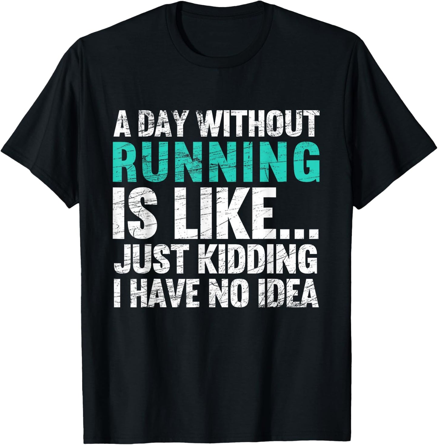 A Day Without Running Is Funny Running Runner T-Shirt - T-Shirt | Black