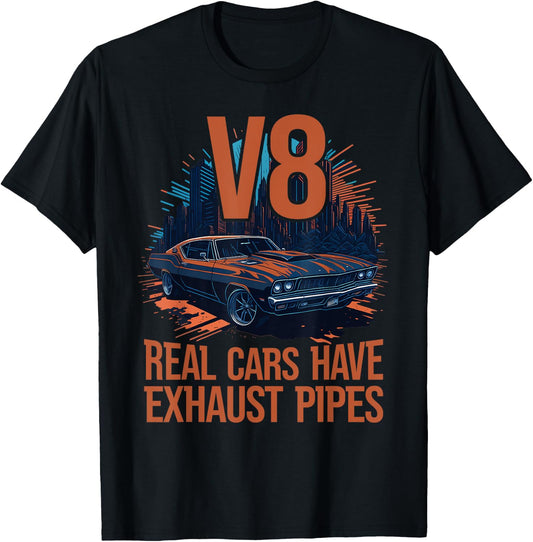 Real Cars have Exhaust Pipes V8 Muscle Car Lover V8 Engine T-Shirt - T-Shirt | Black