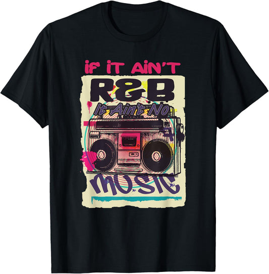 If It Ain't R&B It Ain't No Music 80s 90s Oldschool Graffiti T-Shirt - T-Shirt | Black