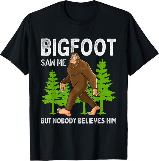 Bigfoot Saw Me But Nobody Believes Him Men Women Kids T-Shirt - T-Shirt | Black