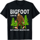 Bigfoot Saw Me But Nobody Believes Him Men Women Kids T-Shirt - T-Shirt | Black