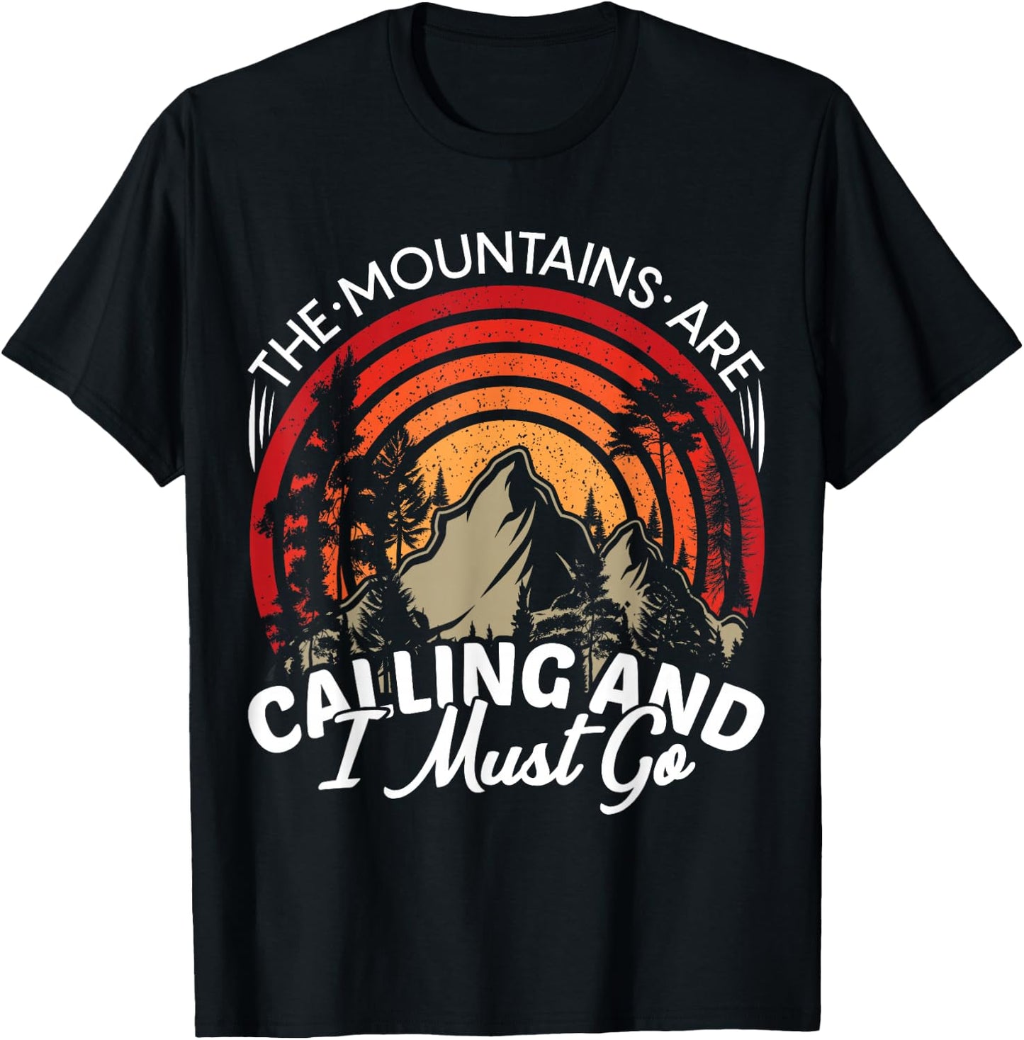 Funny Hiking Gifts & Camping Outdoor Hiker Apparel -Adults Black Classic Fit Short Sleeve The Mountains Are Calling And I Must Go T-Shirt - T-Shirt | Black