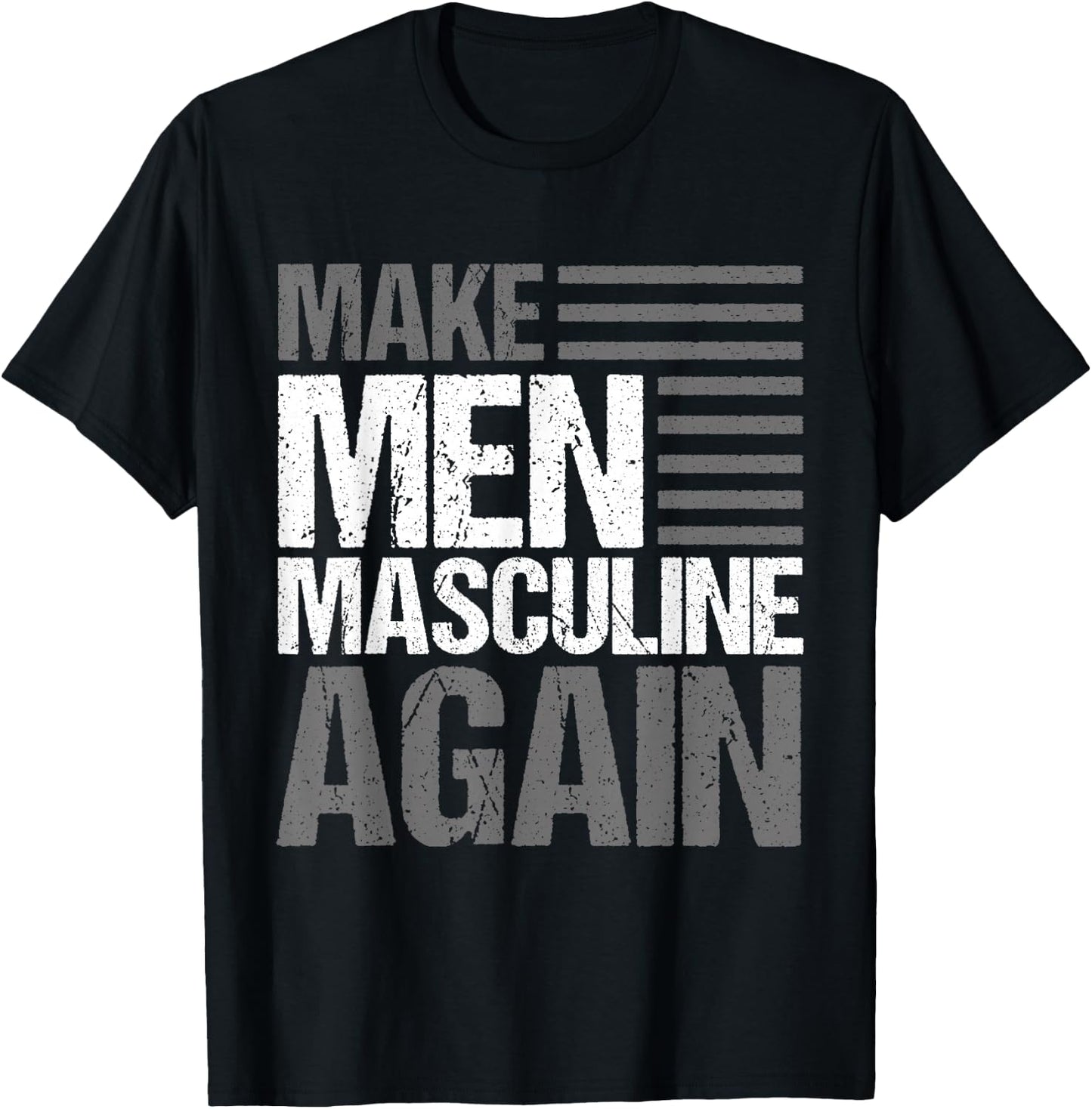 Make Men Masculine Again T-Shirt - T-Shirt | Black