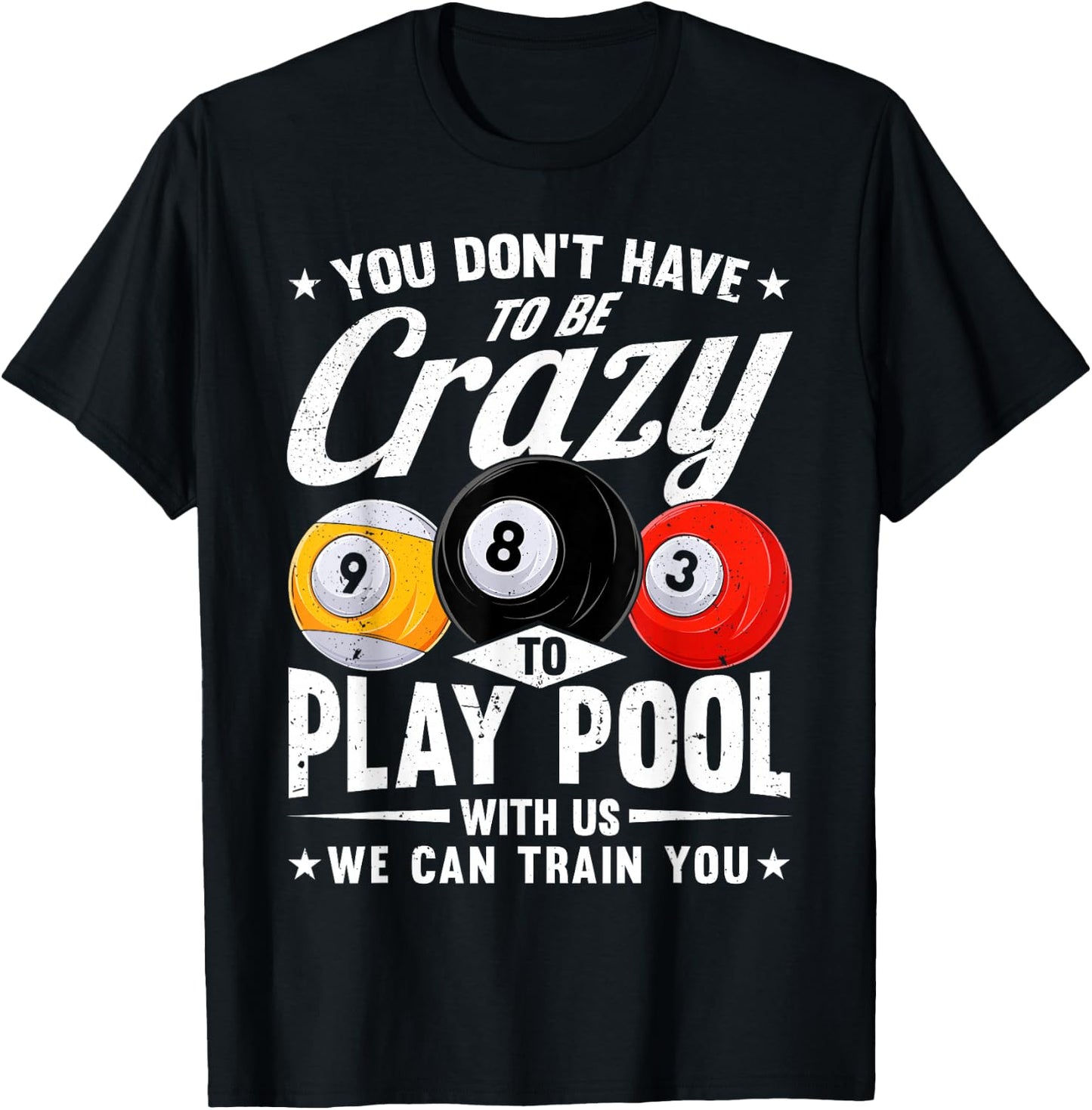 Funny 8 Ball Don't Have to be Crazy to play Pool Billiard T-Shirt - T-Shirt | Black