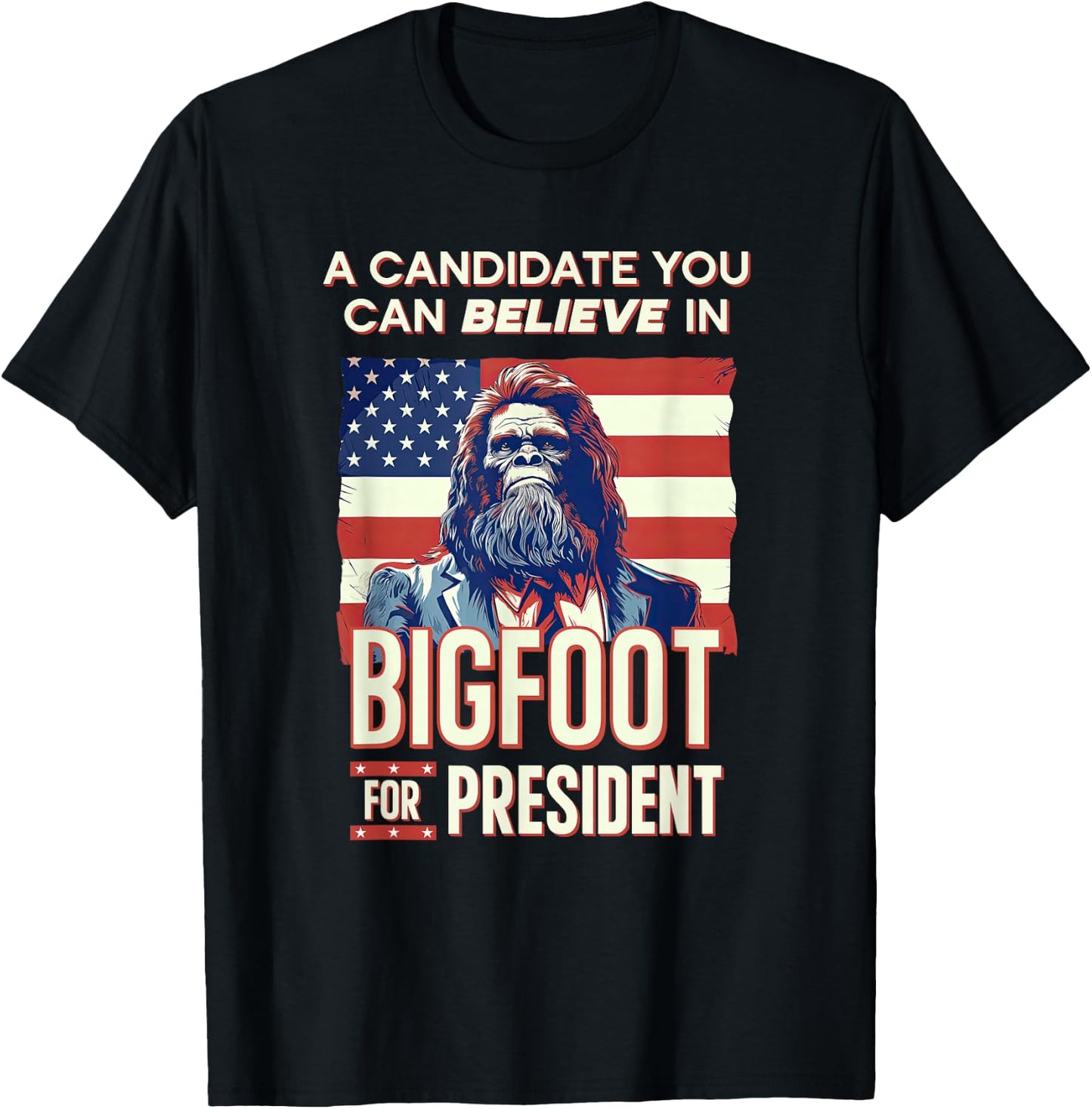 Bigfoot for President Believe Vote Elect Sasquatch Candidate T-Shirt - T-Shirt | Black
