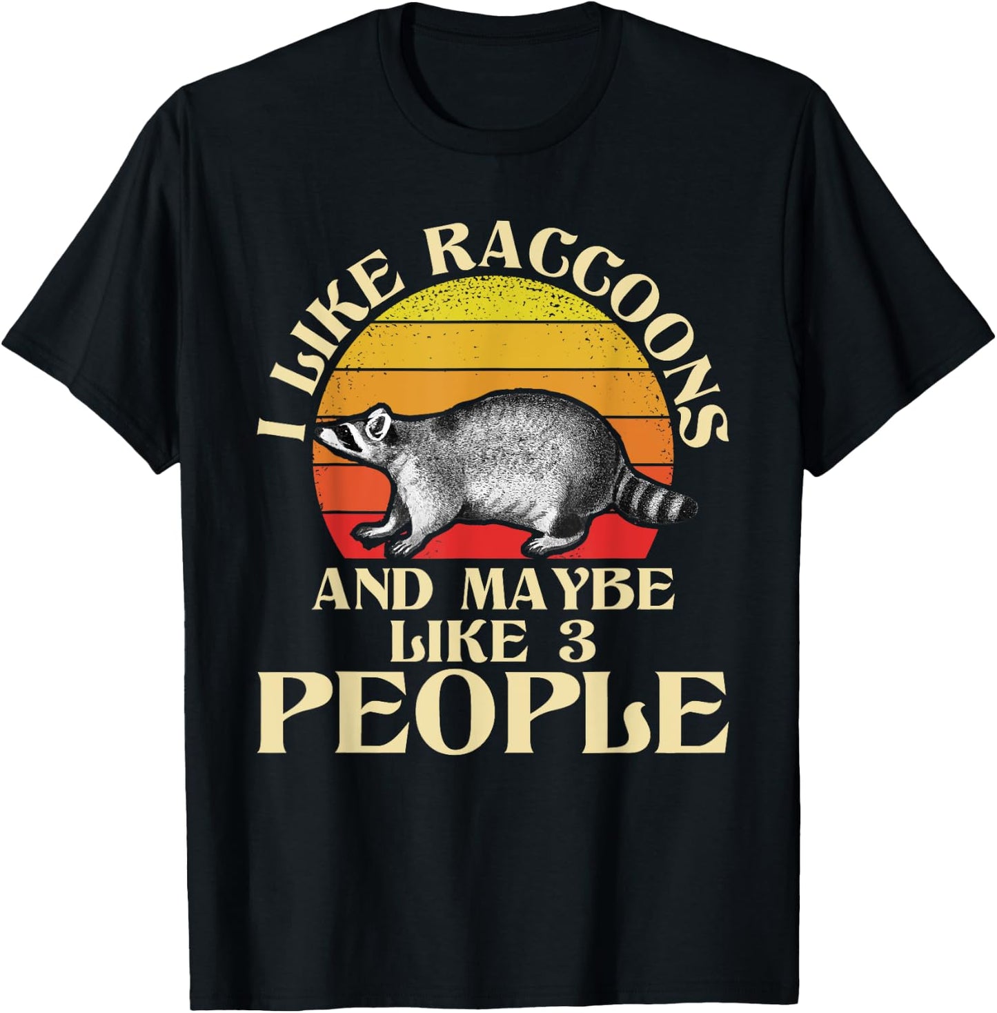 I Like Raccoons And Maybe Like 3 People - Retro Raccoon T-Shirt - T-Shirt | Black