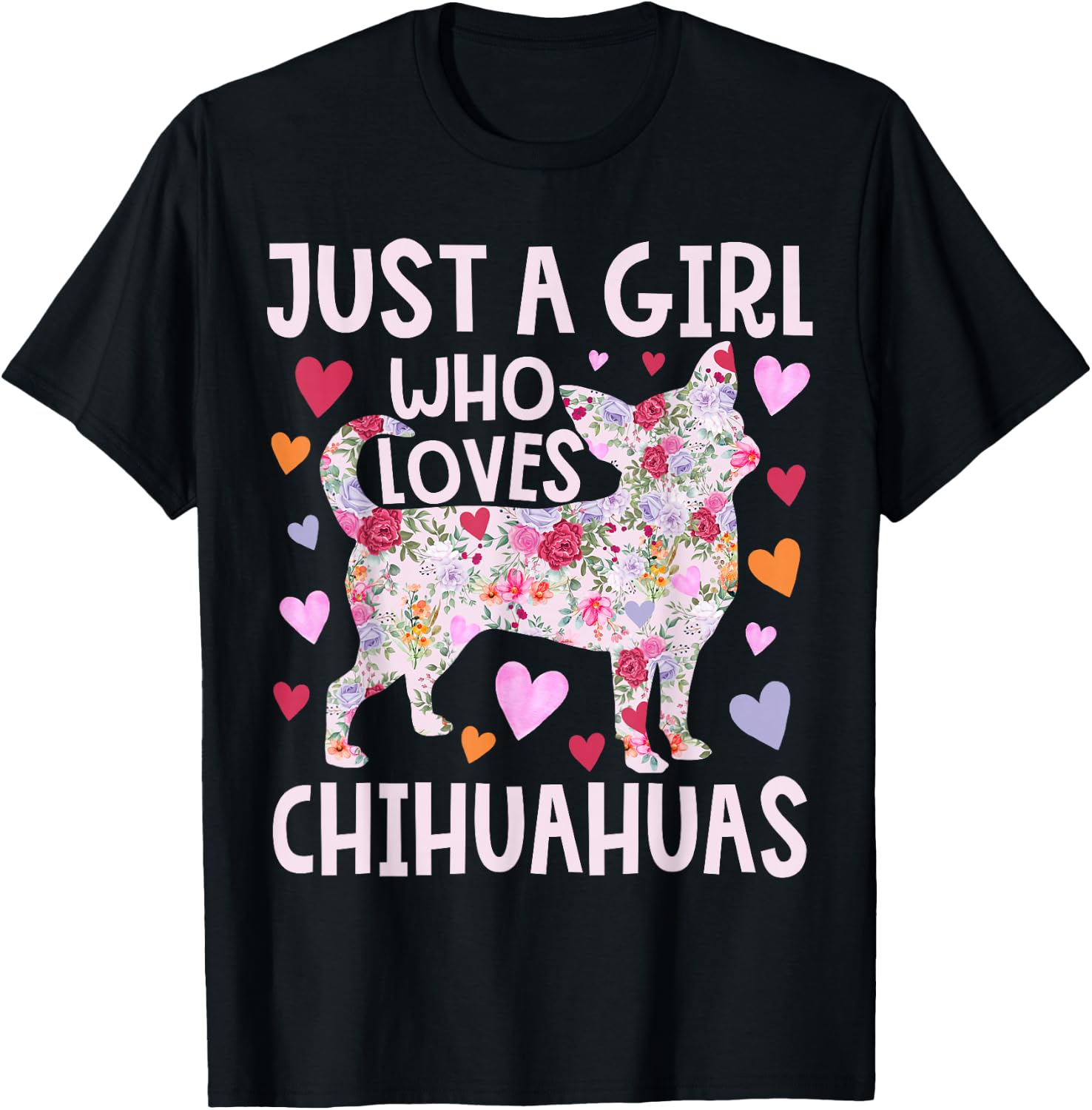 Chihuahua Just A Girl Who Loves Chihuahuas Dog Flower Floral T-Shirt - T-Shirt | Black