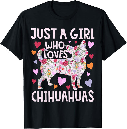 Chihuahua Just A Girl Who Loves Chihuahuas Dog Flower Floral