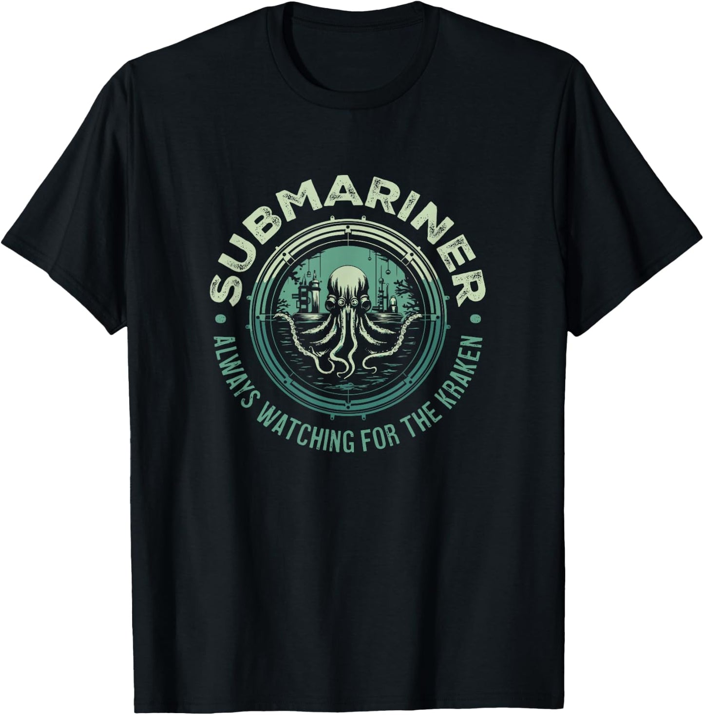 Submariner Quote Always Watching for The Kraken Submarine T-Shirt - T-Shirt | Black