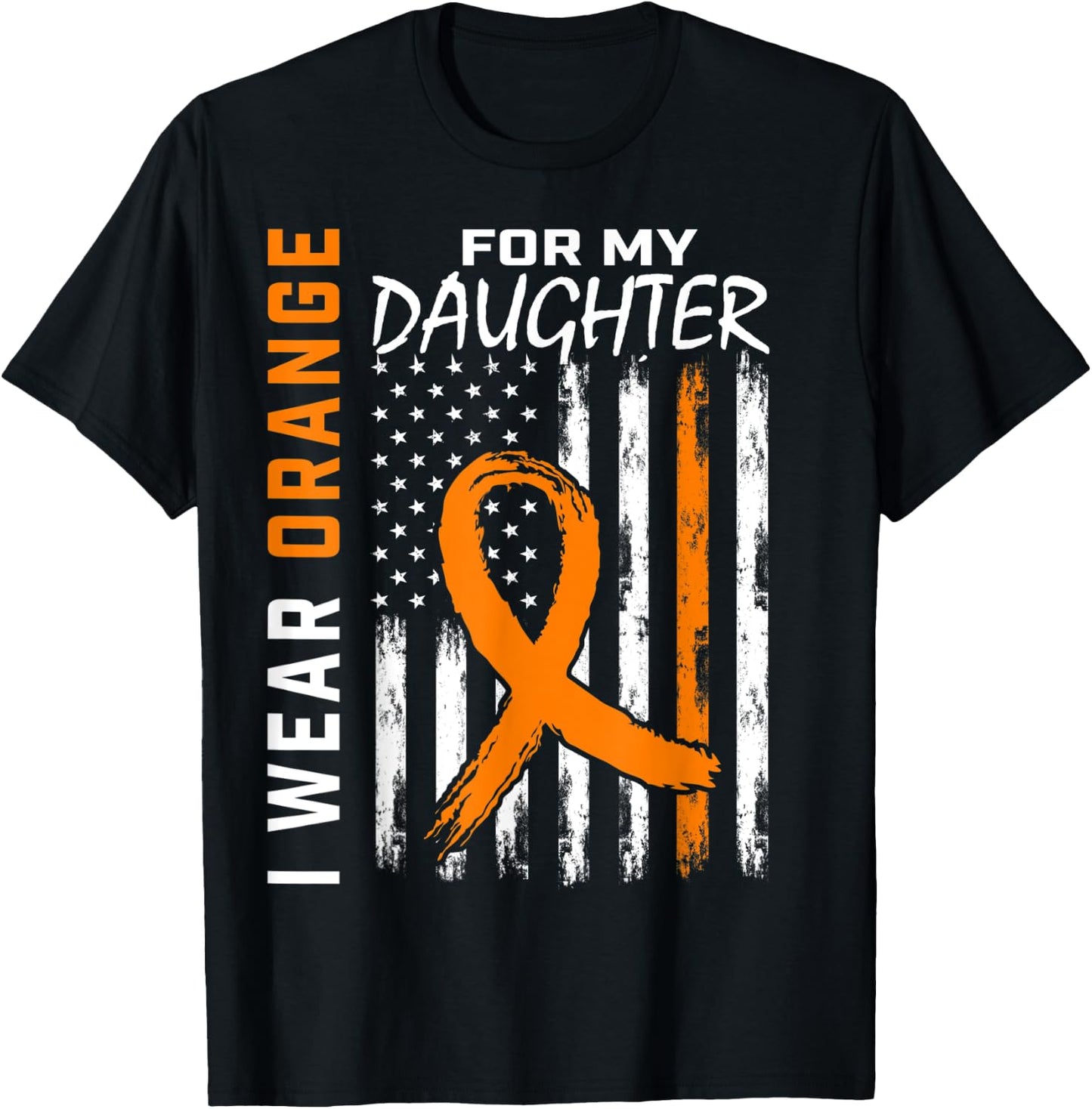 I Wear Orange For My Daughter Leukemia Awareness Flag Gifts T-Shirt - T-Shirt | Black