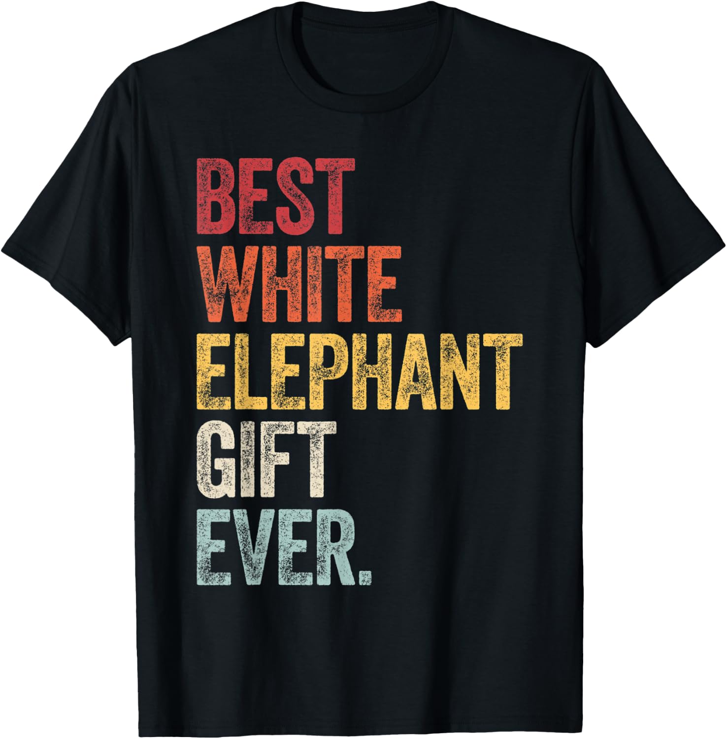 Best White Elephant Gift Ever Funny White Elephant Gag Gifts T-Shirt - T-Shirt | Black