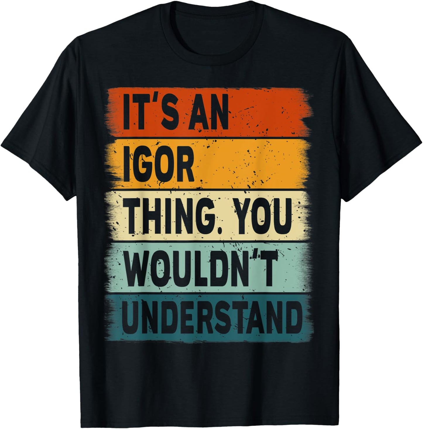 It's an Igor Thing - Igor Name Personalized T-Shirt - T-Shirt | Black