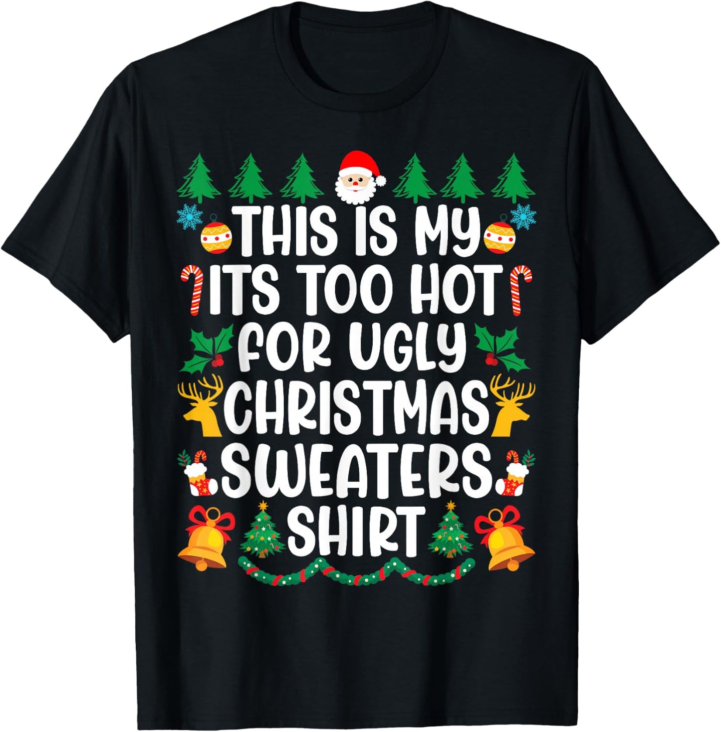 Its Too Hot For Ugly Christmas Sweaters Funny Xmas PJs Men T-Shirt - T-Shirt | Black