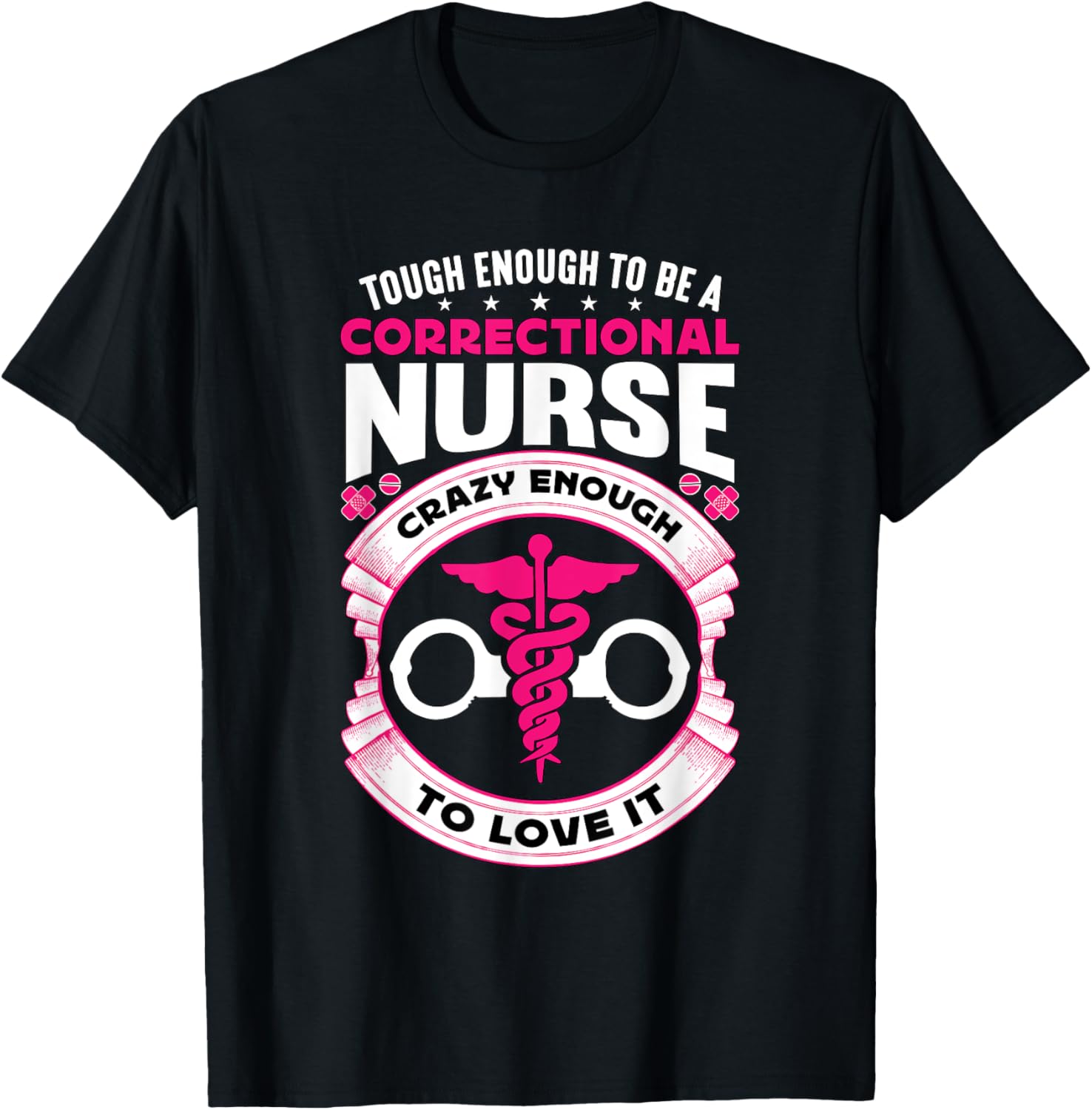 Tough Enough To Be A Corrections Nurse Correctional Nurse T-Shirt - T-Shirt | Black