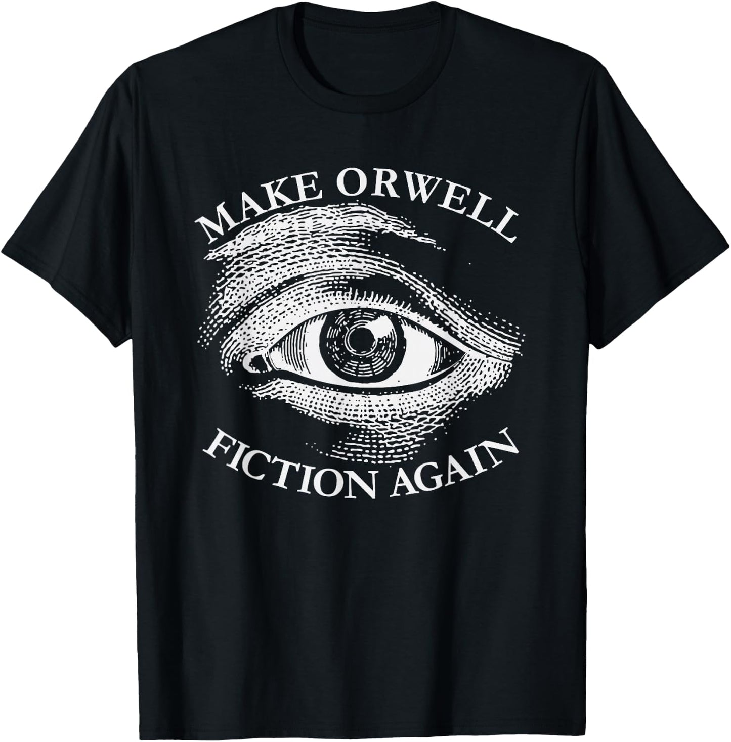 Make Orwell Fiction Again Libertarian Orwellian 1984 Orwell T-Shirt - T-Shirt | Black
