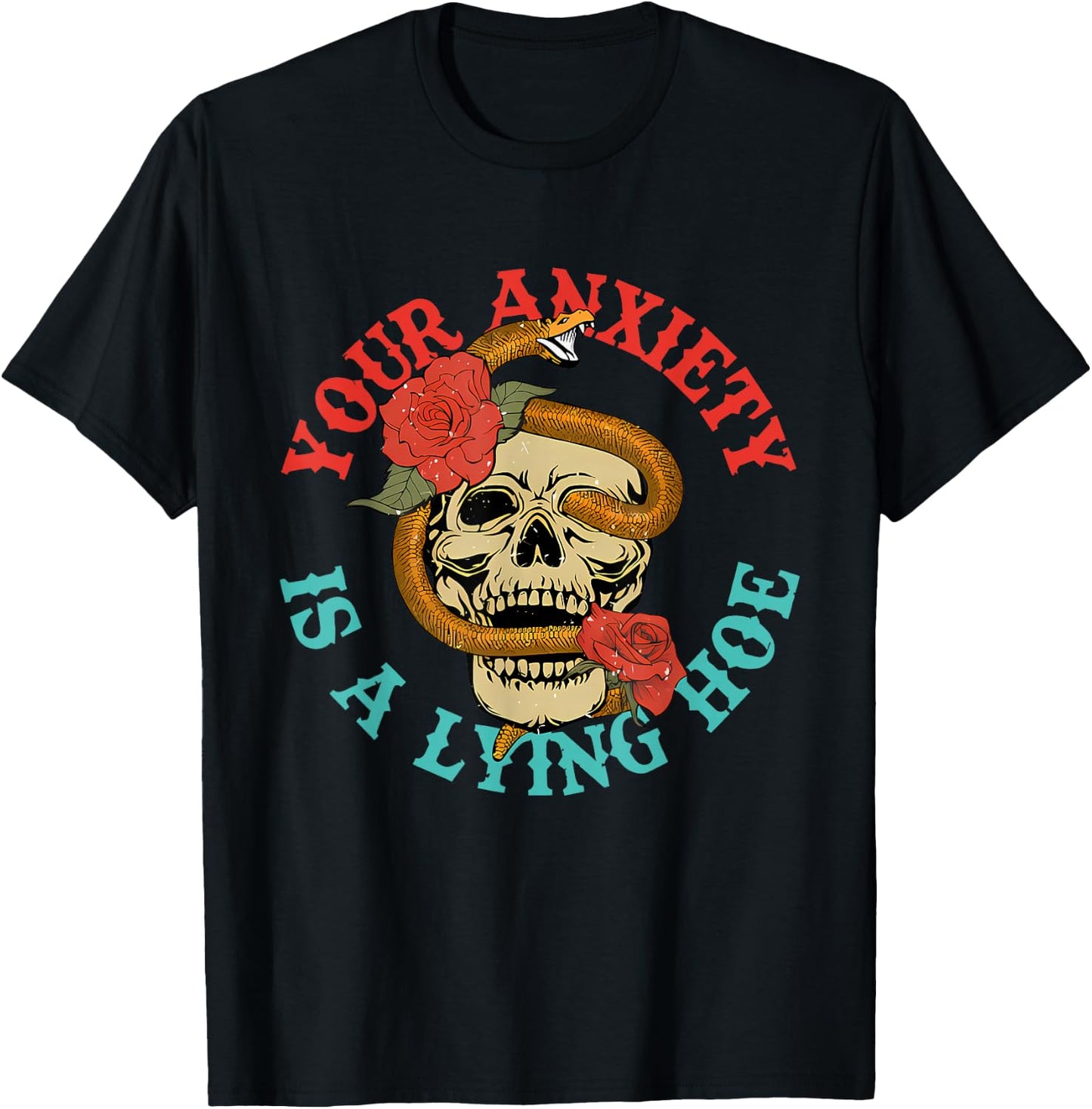 Your Anxiety Is A Lying Hoe Funny Skull T-Shirt - T-Shirt | Black