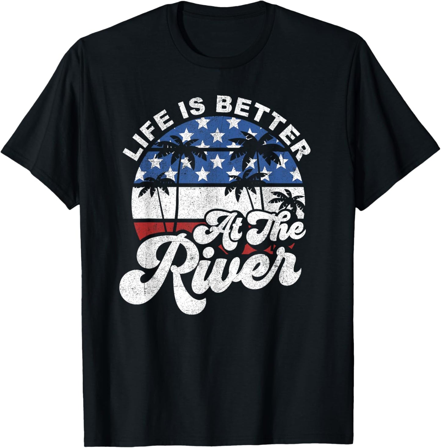 Life is Better at The River 4th of July American Flag Retro T-Shirt - T-Shirt | Black