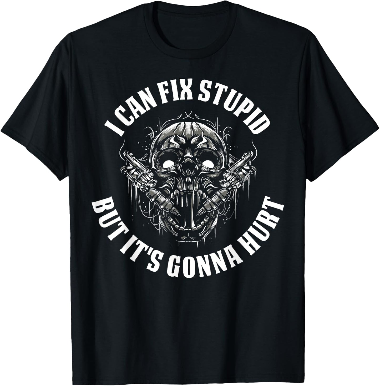I Can Fix Stupid But It's Gonna Hurt T-Shirt - T-Shirt | Black