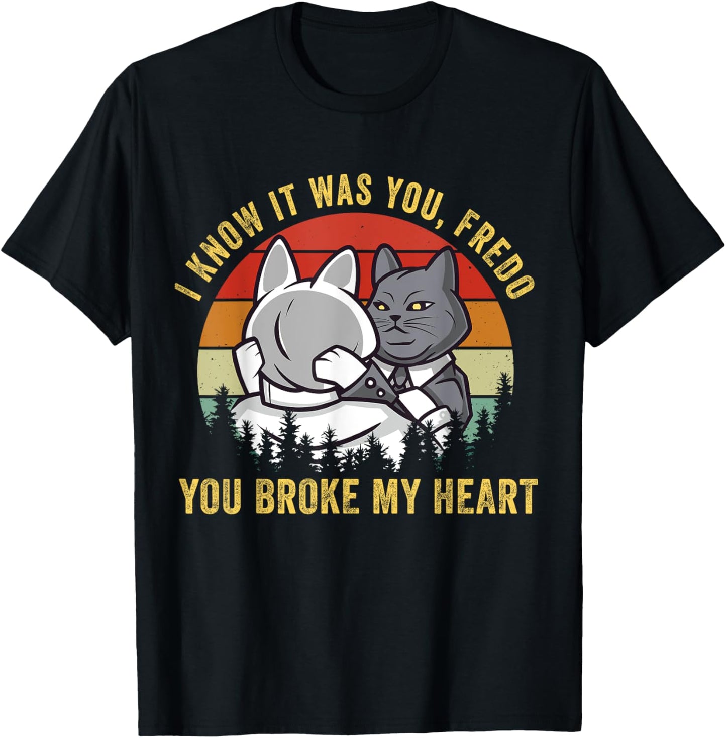 The cat father t shirt parody you broke my heart godfather Men Women Girls Kids T-Shirt - T-Shirt | Black