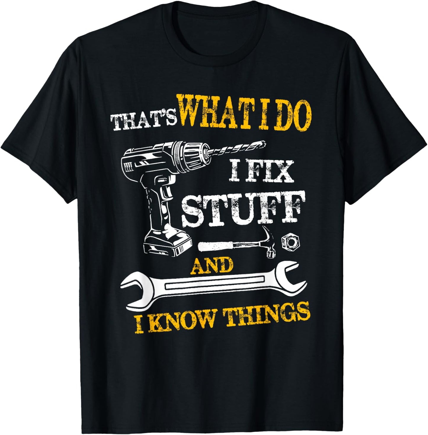 That's What I Do I Fix Stuff And I Know Things Funny Vintage T-Shirt - T-Shirt | Black