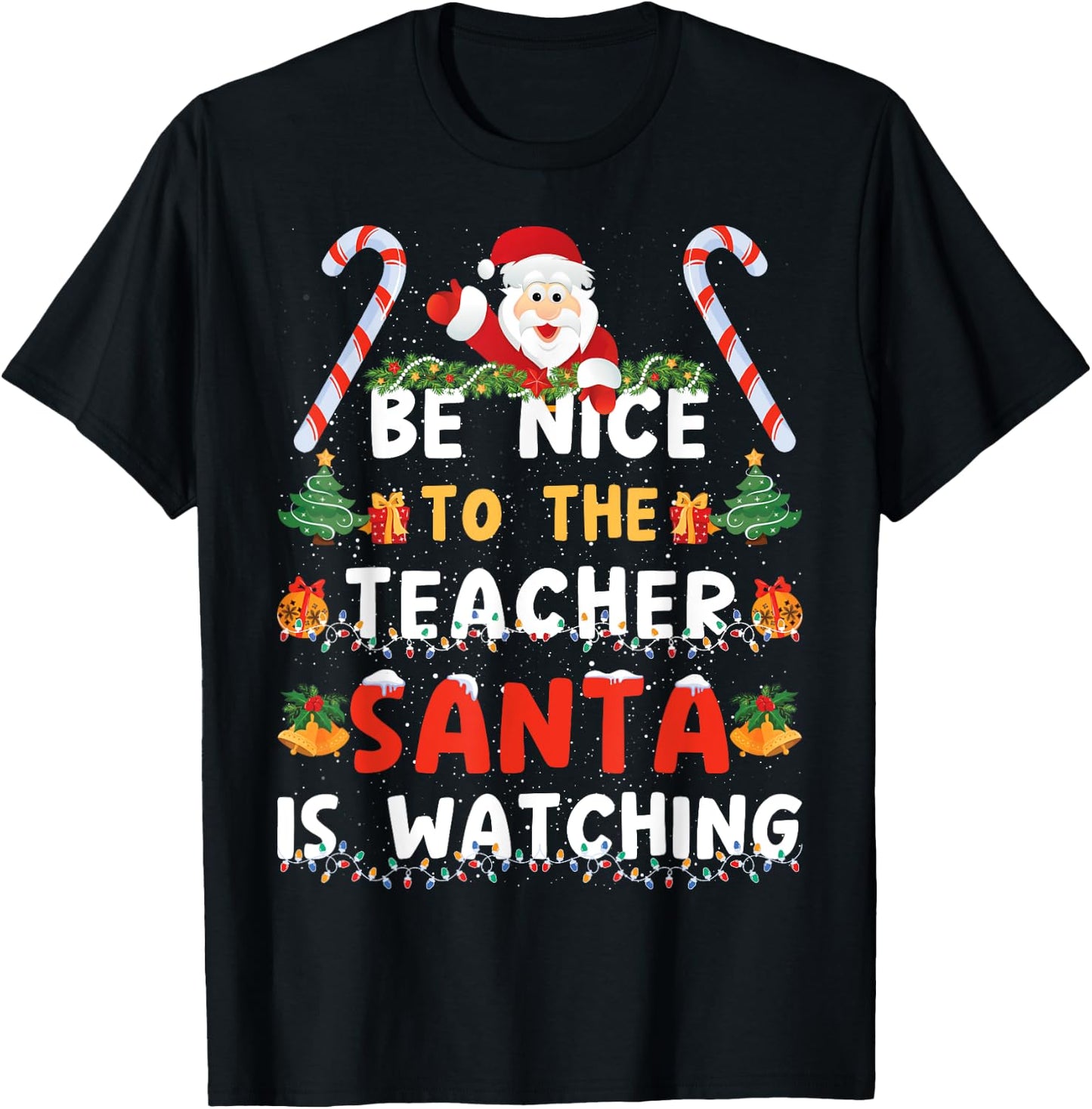 Be Nice To The Teacher, Santa is Watching Funny Christmas T-Shirt - T-Shirt | Black