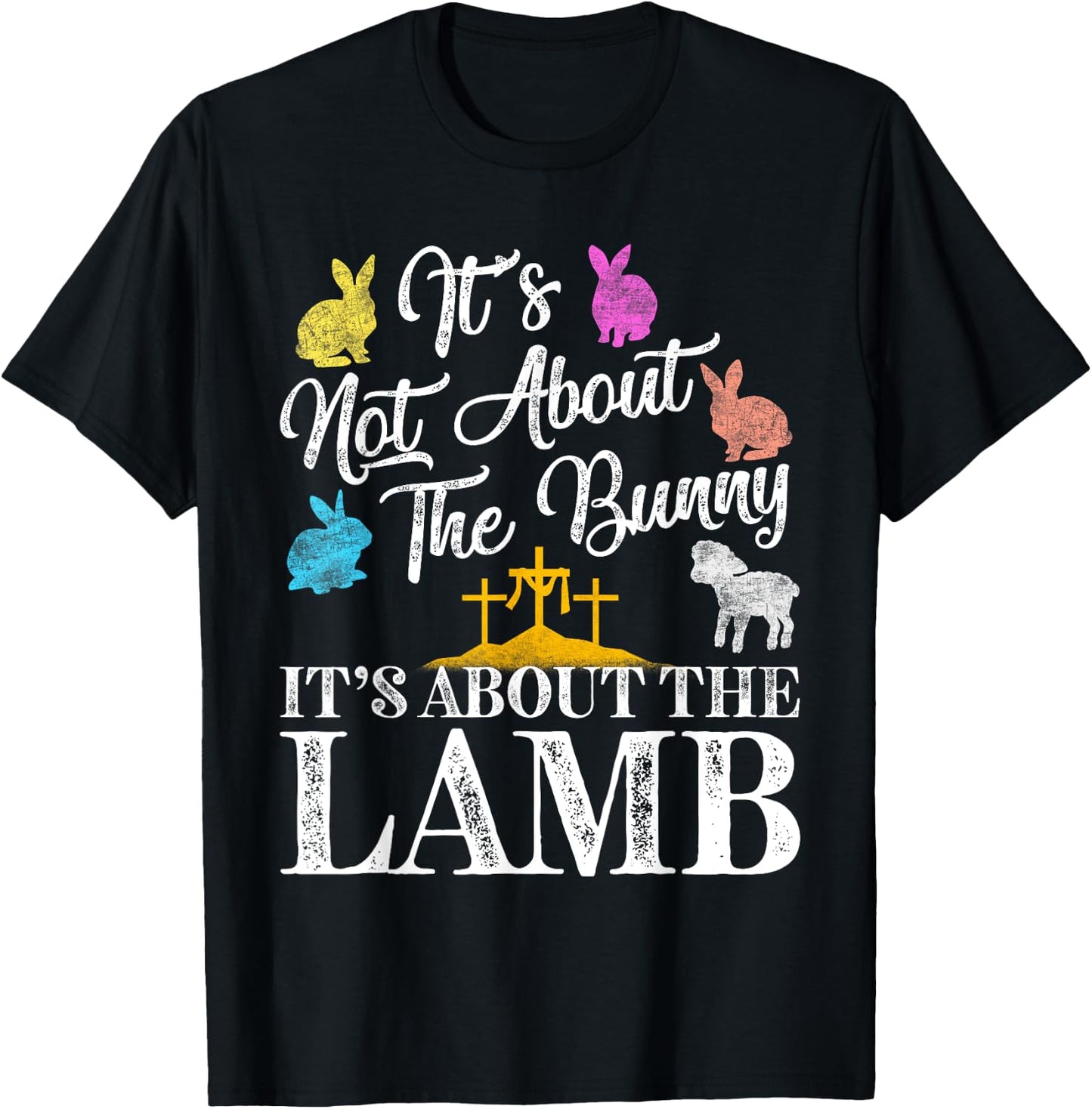 Its Not About The Bunny About Lamb Jesus Easter Christians T-Shirt - T-Shirt | Black