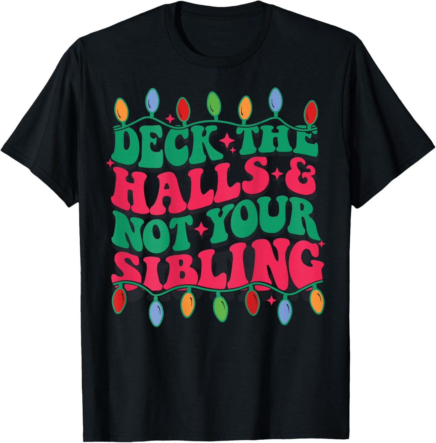 Deck The Halls And Not Your Sibling (on back) T-Shirt - T-Shirt | Black