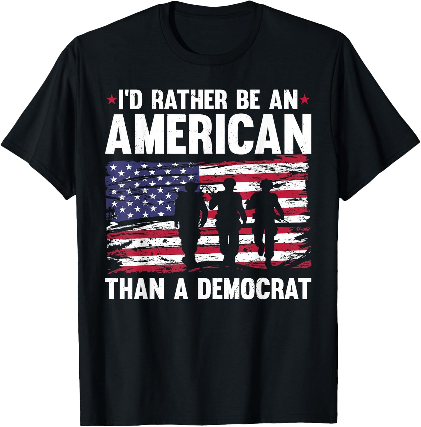 Veteran's Day I'd Rather Be An American Than A Democrat T-Shirt - T-Shirt | Black