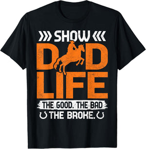 Show Dad Life The Good The Bad The Broke T-Shirt - T-Shirt | Black