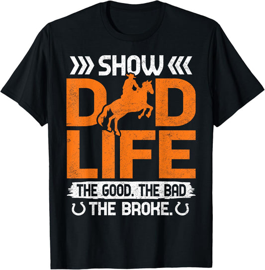 Show Dad Life The Good The Bad The Broke T-Shirt - T-Shirt | Black