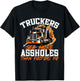 Truck Drivers - Truckers see more assholes than Doctors do T-Shirt - T-Shirt | Black