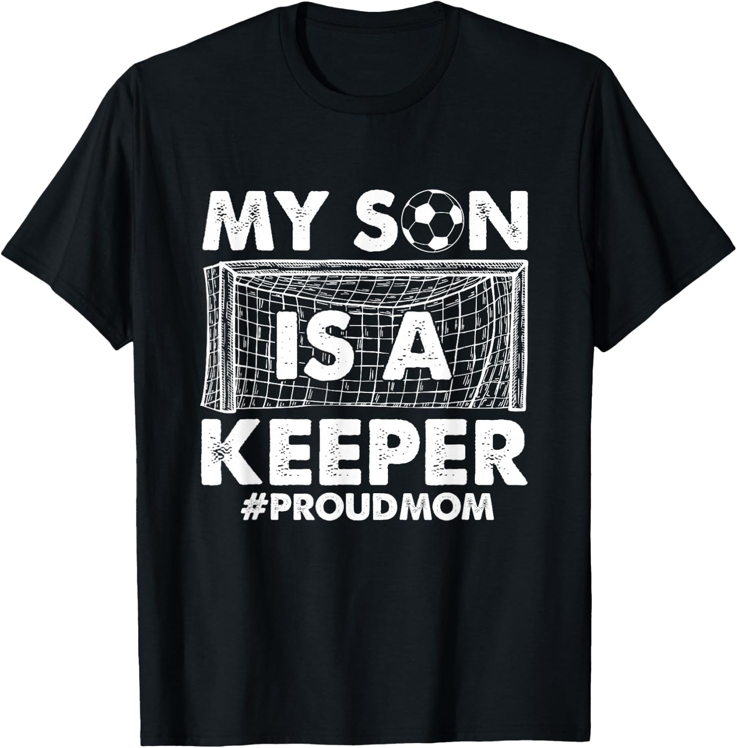 My Son Is A Keeper Proud Soccer Goalkeeper Mom T-Shirt - T-Shirt | Black