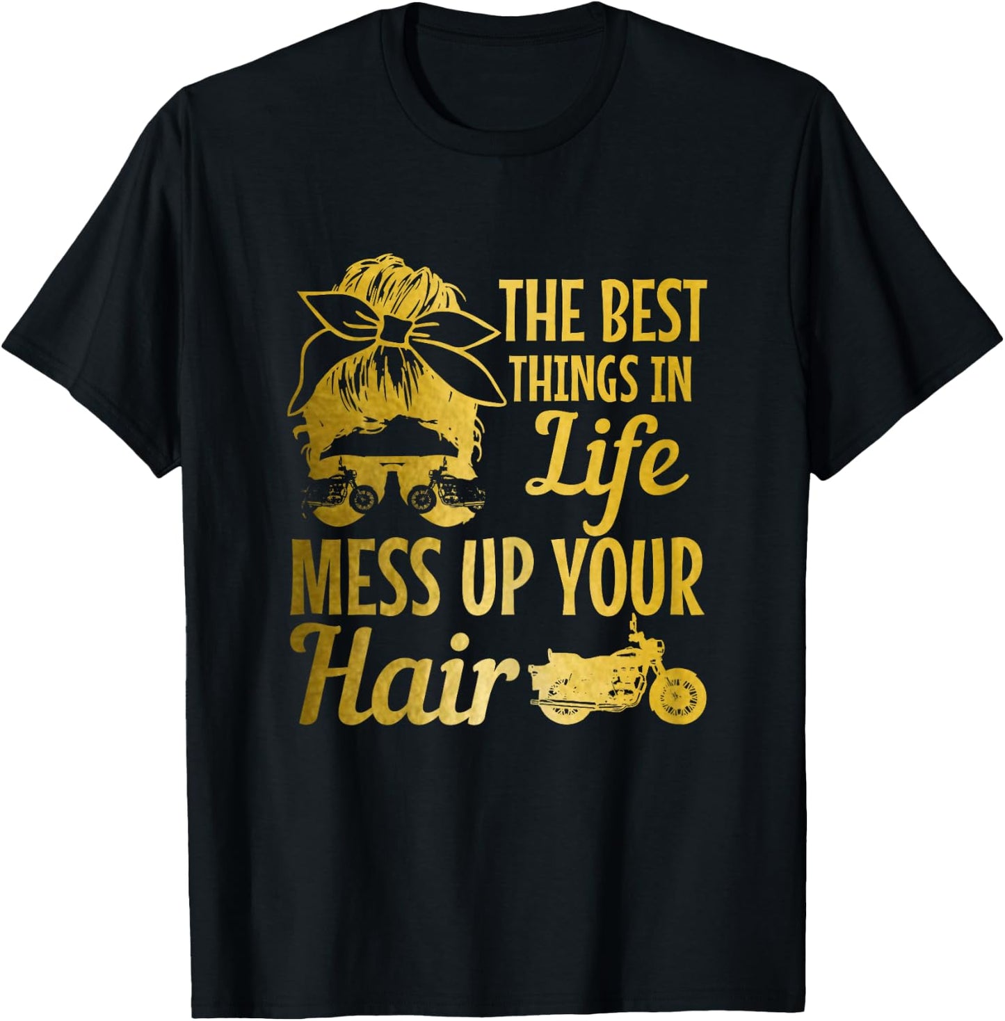 Biker Girl Best Things In Life Mess Up You Hair Motorcycle T-Shirt - T-Shirt | Black